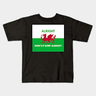 Alright How's It Goin' Alright? Kids T-Shirt